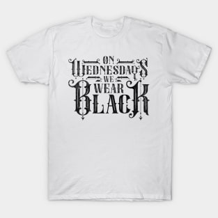 On Wednesdays We Wear Black Wednesday T-Shirt